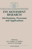 Eye Movement Research: Mechanisms, Processes and Applications - Selected and Edited Papers from the 7th European Conference on Eye Movements 0444814736 Book Cover