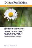 Egypt on the way of democracy across revolutions, Vol 3: Two Revolutions in Egypt 3847387014 Book Cover