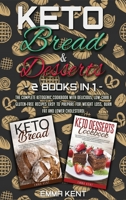 Keto Bread and Desserts: 2 Books in 1: The Complete Ketogenic Cookbook with Delicious, Low-Carb & Gluten-Free Recipes Easy to Prepare for Weight Loss, Burn Fat and Lower Cholesterol 1914033795 Book Cover