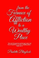 From the Furnace of Affliction to a Wealthy Place 1609201256 Book Cover