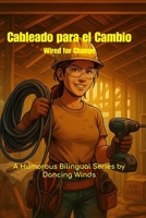 Wired for Change: Bilingual Jobsite Stories – Book 2: Funny, Real-Life Electrical Stories in English and Spanish B0FMXYRJH3 Book Cover