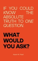 What Would You Ask?: If You Could Know the Absolute Truth to One Question. 3384086031 Book Cover