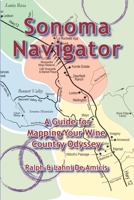 Sonoma Navigator, A Guide for Mapping Your Wine Country Odyssey 108817048X Book Cover