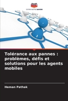 Tolérance aux pannes: problèmes, défis et solutions pour les agents mobiles (French Edition) 6209569056 Book Cover