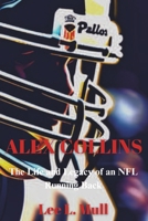 ALEX COLLINS: The Life and Legacy of an NFL Running Back B0CFCHPJZG Book Cover
