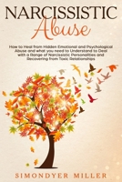 Narcissistic Abuse: How to Heal from Hidden Emotional & Psychological Abuse and what you need to Understand to Deal with a Range of Narcissistic Personalities and Recovering from Toxic Relationships B084QLD3DJ Book Cover
