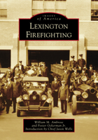 Lexington Firefighting 1467107271 Book Cover