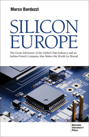 Silicon Europe: The Great Adventure of the Global Chip Industry and an Italian-French Company that Makes the World Go Round B0CKYGNFVM Book Cover