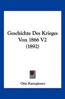 Geschichte Des Krieges Von 1866 V2 (1892) 1168451531 Book Cover