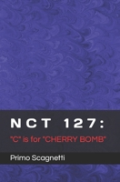 NCT 127: "C" is for "CHERRY BOMB" B0BZFLQLVS Book Cover