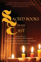 Sacred Books of the East: Including selections from the Vedic Hymns, Zend-Avesta, Dhammapada, Upanishads, the Koran, and the Life of Buddha (Annotated) 2357288736 Book Cover