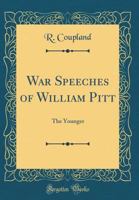 War Speeches of William Pitt: The Younger (Classic Reprint) 0548801835 Book Cover