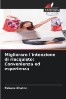 Migliorare l'intenzione di riacquisto: Convenienza ed esperienza (Italian Edition) 620878929X Book Cover