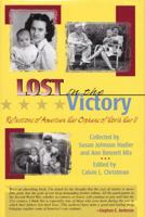 Lost in the Victory: Reflections of American War Orphans of World War II 1574410334 Book Cover