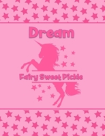 Dream Fairy Sweet Pickle: Personalized Draw & Write Book with Her Unicorn Name Word/Vocabulary List Included for Story Writing 1710075422 Book Cover