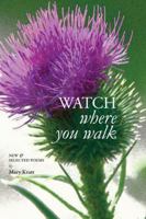 Watch Where You Walk: New Selected Poems 0989788563 Book Cover