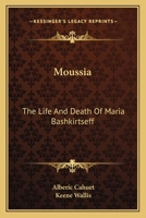 Moussia: The Life And Death Of Maria Bashkirtseff 1163174238 Book Cover