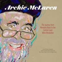 Archie McLaren: The Journey from Memphis Blues to the Central Coast Wine Revolution 1732973709 Book Cover