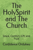 The HolySpirit and The Church: Grace, Comfort, Gift, and Fruit B0FWX4VJQW Book Cover