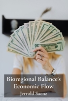 Bioregional Balance's Economic Flow: Financial currents for Earth's regeneration and prosperity. B0FPZ97MHZ Book Cover