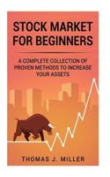 Stock Market For Beginners: A complete collections of proven methods to increase your assets 1986838676 Book Cover