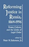 Reforming Justice in Russia, 1864-1996: Power, Culture, and the Limits of Legal Order 156324862X Book Cover