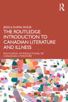 The Routledge Introduction to Canadian Literature and Illness (Routledge Introductions to Canadian Literature) 1032374012 Book Cover