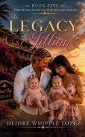 The Legacy of Jillian (The Jillian Series) B0HGXLSGR1 Book Cover
