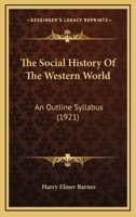 The Social History Of The Western World: An Outline Syllabus 1165081342 Book Cover