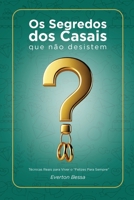 Relacionamento: Os Segredos dos Casais Que Não Desistem: Técnicas Reais para Viver o 'Felizes Para Sempre': casamento feliz, vida a dois, amor leve, ... salvar casamento (Portuguese Edition) B0DYNR7256 Book Cover