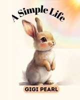 A Simple Life: A Gentle Story About Finding Happiness in Everyday Moments B0H22YH7KQ Book Cover