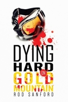 Dying Hard on Gold Mountain 1492355887 Book Cover