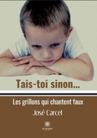 Tais-toi sinon...: Les grillons qui chantent faux B09TNQ7RG7 Book Cover