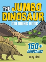 The JUMBO Dinosaur Coloring Book: A BIG and Fun Activity for Kids 198958859X Book Cover