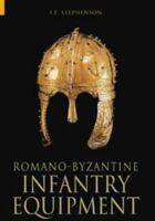 Romano-Byzantine Infantry Equipment 0752428861 Book Cover