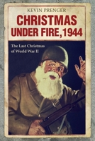 Christmas under Fire, 1944: The Last Christmas of World War II 1087410614 Book Cover