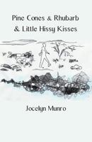 Pine Cones & Rhubarb & Little Hissy Kisses 1760416665 Book Cover