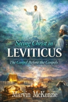 Seeing Christ in Leviticus: The Gospel Before the Gospels (Bible Sermon Series) B0GBD6LZS4 Book Cover