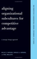 Aligning Organizational Subcultures For Competitive Advantage: A Strategic Change Approach (New Perspectives in Organizational Learning, Performance, and Change) 0465030939 Book Cover