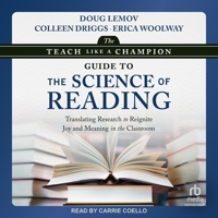 The Teach Like a Champion Guide to the Science of Reading: Translating Research to Reignite Joy and Meaning in the Classroom B0H42MCBTB Book Cover