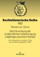 Die Entwicklung Der Zivilrechtlichen Unterbringung Volljaehriger Psychisch Kranker: Vom Allgemeinen Landrecht (1794) Bis Zum Betreuungsgesetz (1992) 3631780613 Book Cover