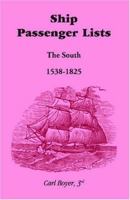 Ship Passenger Lists: The South 1538-1825 0940907267 Book Cover