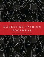 Marketing Fashion Footwear: The Business of Shoes 1472579313 Book Cover