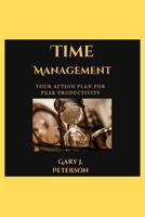 Time management: Your Action Plan for Peak Productivity B0CLKWQ4W1 Book Cover