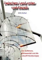 Zwischen Land unter und Eiszeit: Der Golfstrom, Klimawandel und die Zukunft Nordeuropas 3384174348 Book Cover