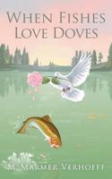 When Fishes Love Doves 1482553368 Book Cover