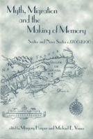 Myth, Migration and the Making of Memory: Scotia and Nova Scotia c.1700 - 1990 0859765210 Book Cover