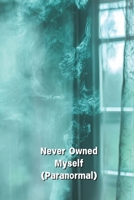 Never Owned Myself (Paranormal) B0DSGR5FS8 Book Cover