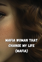 Mafia Woman That Change My Life (Mafia) B0DQF8BL9H Book Cover