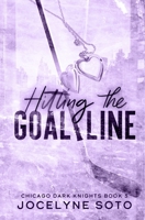 Hitting The Goal Line: A Hockey Romance (Chicago Dark Knights Series) 1956430210 Book Cover